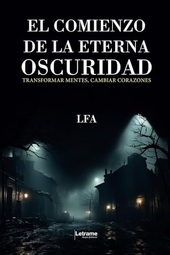 El comienzo de la eterna oscuridad: Transformar mentes, cambiar corazones (Fantasía, Band 1) El comienzo de la eterna oscuridad: Transformar mentes, cambiar corazones (Fantasía, Band 1) von Letrame