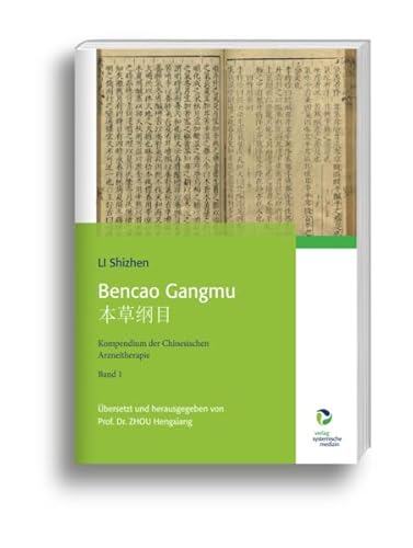 Bencao Gangmu 本草纲目: Kompendium der Chinesischen Arzneitherapie, Band 1 von Verlag Sytsemische Medizin AG