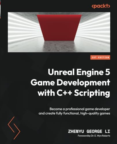 Unreal Engine 5 Game Development with C++ Scripting: Become a professional game developer and create fully functional, high-quality games von Packt Publishing
