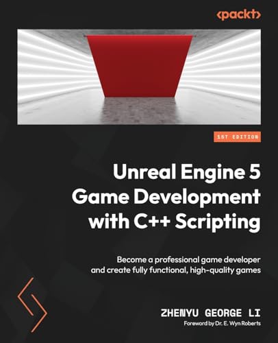 Unreal Engine 5 Game Development with C++ Scripting: Become a professional game developer and create fully functional, high-quality games von Packt Publishing