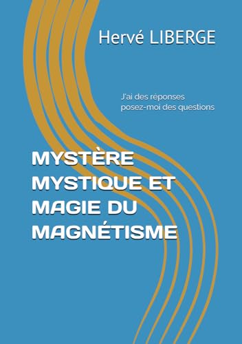 MYSTÈRE MYSTIQUE ET MAGIE DU MAGNÉTISME MYSTÈRE MYSTIQUE ET MAGIE DU MAGNÉTISME von auto-édition
