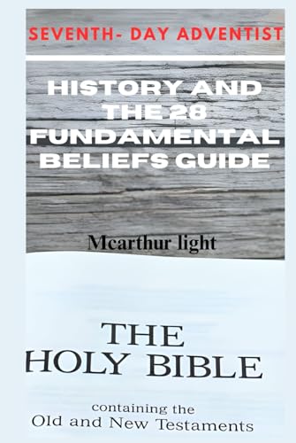 SEVENTH- DAY ADVENTIST: HISTORY AND THE 28 FUNDAMENTAL BELIEFS GUIDE von Independently published