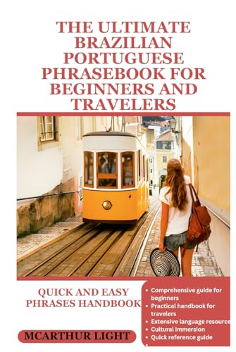 THE ULTIMATE BRAZILIAN PORTUGUESE PHRASEBOOK FOR BEGINNERS AND TRAVELERS: Quick and easy phrases handbook von Independently published