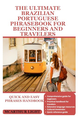 THE ULTIMATE BRAZILIAN PORTUGUESE PHRASEBOOK FOR BEGINNERS AND TRAVELERS: Quick and easy phrases handbook von Independently published