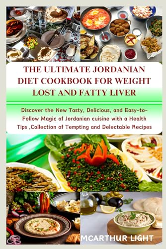 THE ULTIMATE JORDANIAN DIET COOKBOOK FOR WEIGHT LOST: Discover the New Tasty, Delicious, and Easy-to-Follow Magic of Jordanian cuisine with a Health Tips ,Collection of Tempting and Delectable Recipes von Independently published