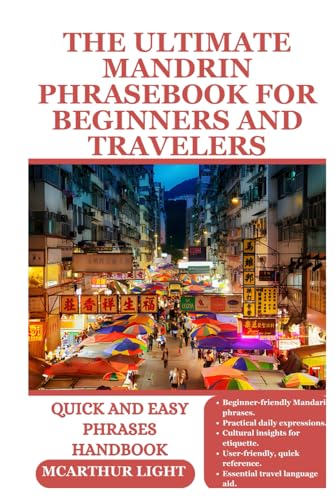 THE ULTIMATE MANDRIN PHRASEBOOK FOR BEGINNERS AND TRAVELERS: Quick and easy phrases handbook von Independently published