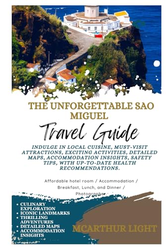 THE UNFORGETTABLE São MIGUEL TRAVEL GUIDE: Indulge in Local Cuisine, Must-Visit Attractions, Exciting Activities, Detailed Maps, Accommodation Insights, Safety Tips, with Up-to-Date Health Recomme von Independently published