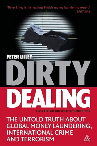 Dirty Dealing: The Untold Truth about Global Money Laundering, International Crime and Terrorism