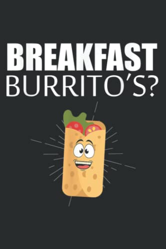 Breakfast Burrito s Funny Mexican Burrito Food Gift