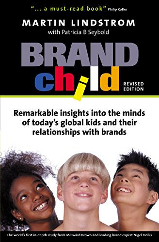 Brandchild: Remarkable Insights into the Minds of Today's Global Kids and Their Relationship with Brands