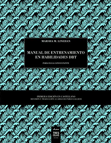 MANUAL DE ENTRENAMIENTO EN HABILIDADES DBT (CONSULTANTE): PARA EL/LA CONSULTANTE