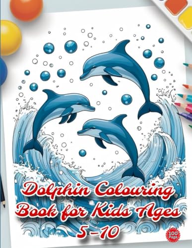 Dolphin Colouring Book for Kids Ages 5–10: Fun and Easy Dolphin Colouring Pages for Creative Kids von Independently published