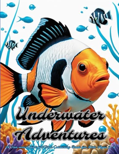 Underwater Adventures: A Fun and Colourful Fish Colouring Book for Kids Ages 3–8 Page -100,: Dive into the World of Vibrant Fish and Ocean Creatures – Perfect for Little Artists! von Independently published