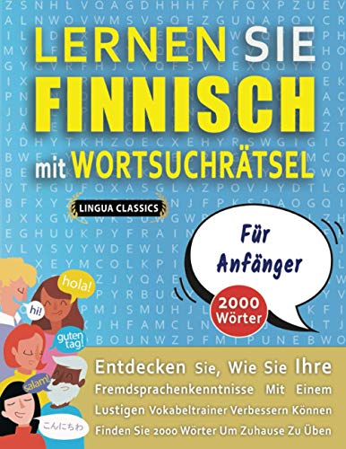 LERNEN SIE FINNISCH MIT WORTSUCHRÄTSEL FÜR ANFÄNGER - Entdecken Sie, Wie Sie Ihre Fremdsprachenkenntnisse Mit Einem Lustigen Vokabeltrainer Verbessern ... - Finden Sie 2000 Wörter Um Zuhause Zu Üben von Independently published