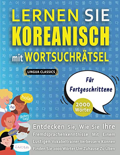 LERNEN SIE KOREANISCH MIT WORTSUCHRÄTSEL FÜR FORTGESCHRITTENE - Entdecken Sie, Wie Sie Ihre Fremdsprachenkenntnisse Mit Einem Lustigen Vokabeltrainer ... - Finden Sie 2000 Wörter Um Zuhause Zu Üben von Independently Published