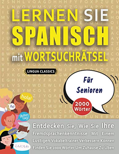 LERNEN SIE SPANISCH MIT WORTSUCHRÄTSEL FÜR SENIOREN - Entdecken Sie, Wie Sie Ihre Fremdsprachenkenntnisse Mit Einem Lustigen Vokabeltrainer Verbessern ... - Finden Sie 2000 Wörter Um Zuhause Zu Üben