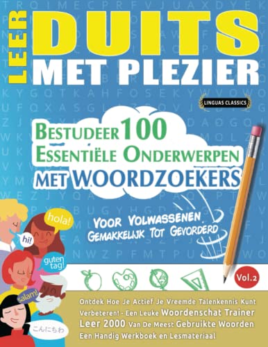 LEER DUITS MET PLEZIER - VOOR VOLWASSENEN: GEMAKKELIJK TOT GEVORDERD - BESTUDEER 100 ESSENTIËLE ONDERWERPEN MET WOORDZOEKERS (VOL.2): Ontdek Hoe Je Actief Je Vreemde Talenkennis Kunt Verbeteren! von Independently published