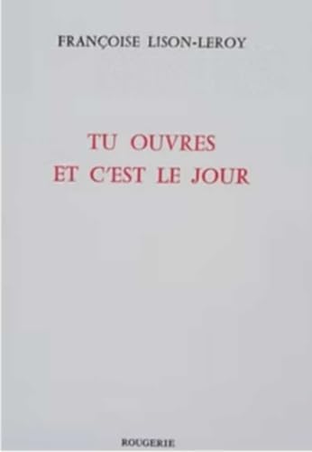 TU OUVRES ET C'EST LE JOUR von ROUGERIE