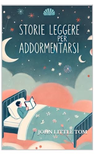 STORIE LEGGERE PER ADDORMENTARSI (Storie Vere Offline. Libri E eBooks Da Due Piattaforme Social Dimenticate. l'Altro E La Realtà., Band 25) von Independently published