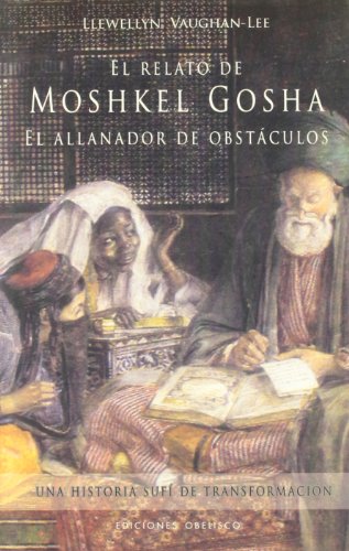 El relato de Moshkel Gosha: El allanador de obstáculos (METAFÍSICA Y ESPIRITUALIDAD) von EDICIONES OBELISCO S.L.