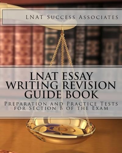 LNAT Essay Writing Revision Guide Book: Preparation and Practice Tests for Section B of the Exam (LNAT Test Prep Study Guide Series, Band 2) von CreateSpace Independent Publishing Platform