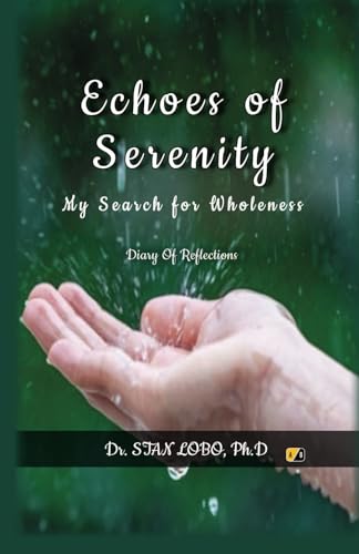 Echoes of Serenity: My Search for Wholeness Echoes of Serenity: My Search for Wholeness von Adhyyan Books