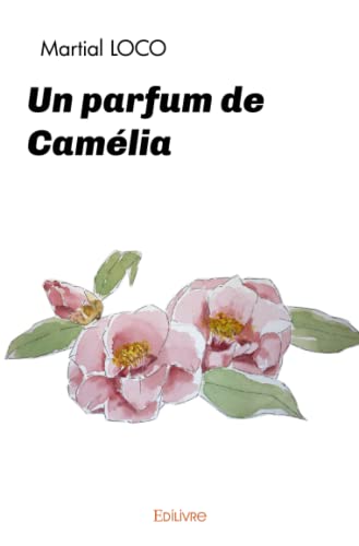 Un parfum de Camélia von Edilivre