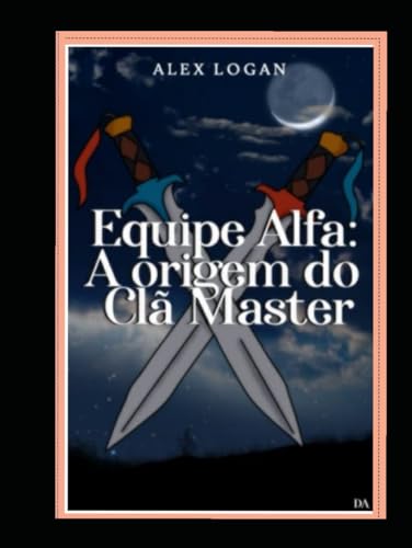 Equipe Alfa: A origem do clâ master von Independently published
