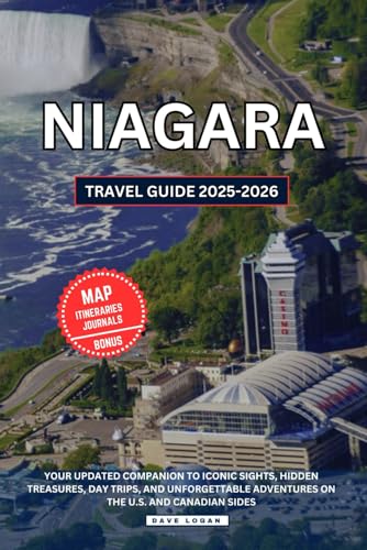 NIAGARA TRAVEL GUIDE 2025-2026: Your Updated Companion to Iconic Sights, Hidden Treasures, Day Trips, and Unforgettable Adventures on the U.S. and Canadian sides (Travels, Band 5) von Independently published