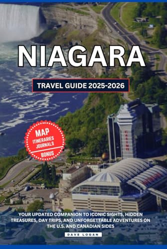 NIAGARA TRAVEL GUIDE 2025-2026: Your Updated Companion to Iconic Sights, Hidden Treasures, Day Trips, and Unforgettable Adventures on the U.S. and Canadian sides (Travels, Band 5) von Independently published