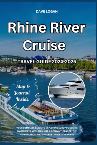 RHINE RIVER CRUISE TRAVEL GUIDE 2024-2025: Your Complete Guide to Exploring Europe’s Scenic Waterways, with Tips, Maps, Germany, France, the ... Unforgettable Itineraries (Travels, Band 4) RHINE RIVER CRUISE TRAVEL GUIDE 2024-2025: Your Complete Guide to Exploring Europe’s Scenic Waterways, with Tips, Maps, Germany, France, the ... Unforgettable Itineraries (Travels, Band 4) von Independently published