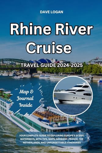 RHINE RIVER CRUISE TRAVEL GUIDE 2024-2025: Your Complete Guide to Exploring Europe’s Scenic Waterways, with Tips, Maps, Germany, France, the ... Unforgettable Itineraries (Travels, Band 4) RHINE RIVER CRUISE TRAVEL GUIDE 2024-2025: Your Complete Guide to Exploring Europe’s Scenic Waterways, with Tips, Maps, Germany, France, the ... Unforgettable Itineraries (Travels, Band 4) von Independently published