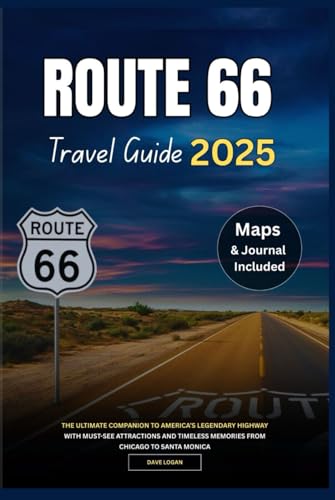 ROUTE 66 TRAVEL GUIDE 2025: The Ultimate Companion to America’s Legendary Highway with Must-See Attractions and Timeless Memories from Chicago to Santa Monica (Travels, Band 10) von Independently published