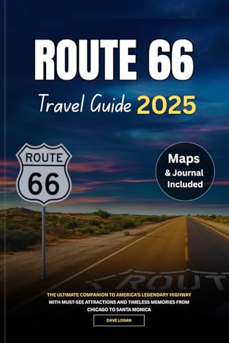 ROUTE 66 TRAVEL GUIDE 2025: The Ultimate Companion to America’s Legendary Highway with Must-See Attractions and Timeless Memories from Chicago to Santa Monica (Travels, Band 10) von Independently published