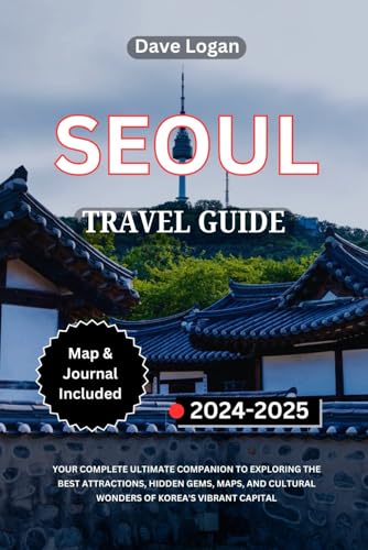SEOUL TRAVEL GUIDE 2024-2025: Your Complete Ultimate Companion to Exploring the Best Attractions, Hidden Gems, Maps, and Cultural Wonders of Korea's Vibrant Capital (Travels, Band 3) SEOUL TRAVEL GUIDE 2024-2025: Your Complete Ultimate Companion to Exploring the Best Attractions, Hidden Gems, Maps, and Cultural Wonders of Korea's Vibrant Capital (Travels, Band 3) von Independently published