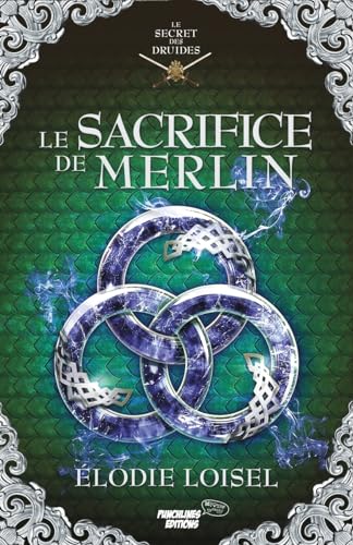 Le Secret des Druides: Le Sacrifice de Merlin