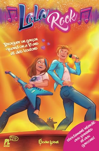 T4 LOLA ROCK - Draguer un garçon quand on a 15 ans et des boutons: Draguer un garçon, survivre à l'adolescence et rire aux éclats : le guide ultime de Lola Rock pour les filles ! von AFNIL