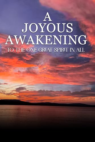A JOYOUS AWAKENING: To The One Great SPIRIT In All von Hemingway Publishers