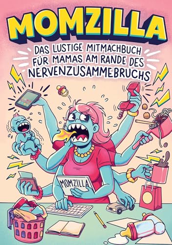 Momzilla: Das lustige Mitmachbuch für Mamas am Rande des Nervenzusammenbruchs ¿ Geschenk für Mama zum Abreagieren von LOL Verlag