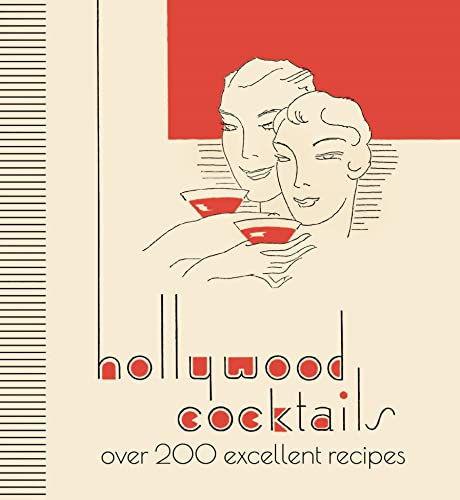Hollywood Cocktails: Over 200 Excellent Recipes, The Stunning Facsimile Edition von Michael O'Mara Publications