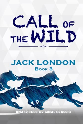 CALL OF THE WILD: UNABRIDGED ORIGINAL CLASSIC von Independently published