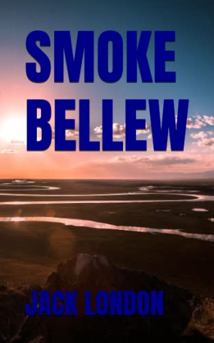 SMOKE BELLEW: 1912 American Frontier Life (Annotated)