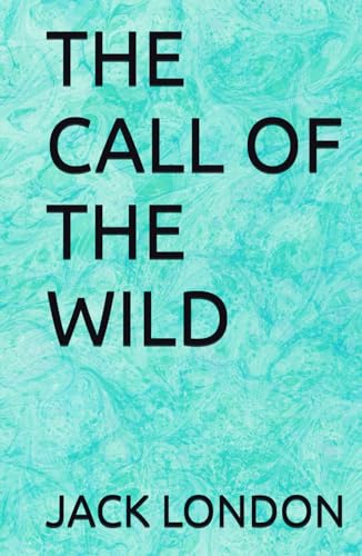 THE CALL OF THE WILD von Independently published