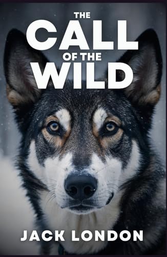 THE CALL OF THE WILD THE CALL OF THE WILD von Independently published
