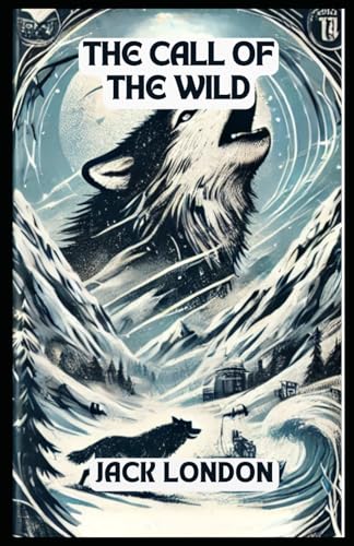 THE CALL OF THE WILD THE CALL OF THE WILD von Independently published