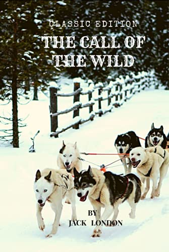 THE CALL OF THE WILD: With original illustrations THE CALL OF THE WILD: With original illustrations