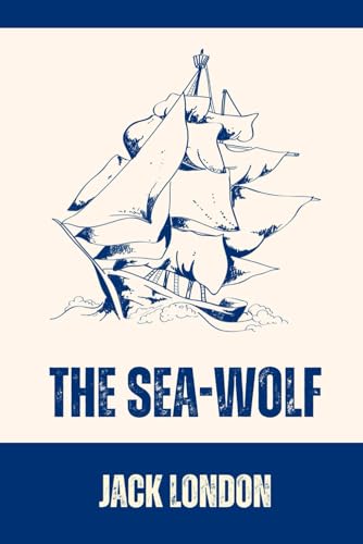 THE SEA-WOLF: Annotated-Classic Edition von Independently published