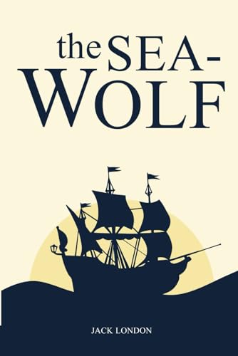 THE SEA-WOLF: with original Illustrated-classic edition von Independently published