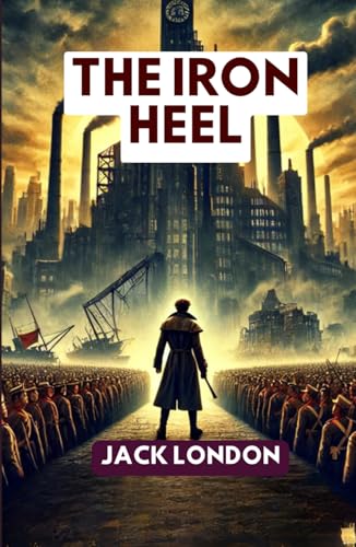 The Iron Heel The Iron Heel von Independently published
