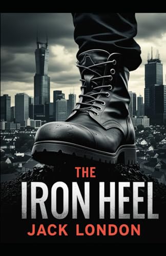 The Iron Heel The Iron Heel von Independently published